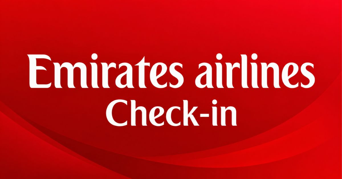 Emirates Check-In Guide: Online, Mobile App, and Airport Check-In Procedures Emirates Check-In Guide: Online, Mobile App, and Airport Check-In Procedures
